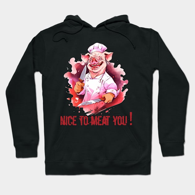 Funny Butcher Quotes Nice To Meat You Hoodie by Pro Design 501